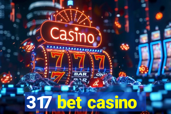 317 bet casino